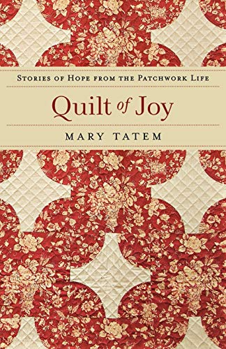 Beispielbild fr Quilt of Joy : Stories of Hope from the Patchwork Life zum Verkauf von Better World Books
