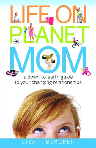 Stock image for Life on Planet Mom : A Down-to-Earth Guide to Your Changing Relationships for sale by Better World Books