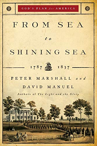 Stock image for From Sea to Shining Sea: 1787-1837 (God's Plan for America) for sale by Half Price Books Inc.