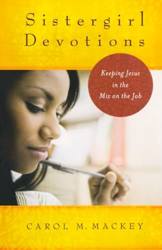 9780800733971: Sistergirl Devotions: Keeping Jesus in the Mix on the Job