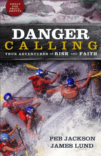 Stock image for Danger Calling: True Adventures of Risk and Faith for sale by SecondSale