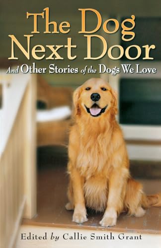 Beispielbild fr The Dog Next Door: And Other Stories of the Dogs We Love zum Verkauf von Your Online Bookstore