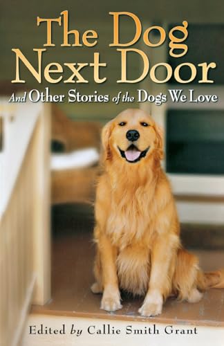 Stock image for The Dog Next Door: And Other Stories of the Dogs We Love for sale by SecondSale