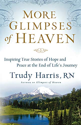 Stock image for More Glimpses of Heaven: Inspiring True Stories of Hope and Peace at the End of Life's Journey for sale by ZBK Books