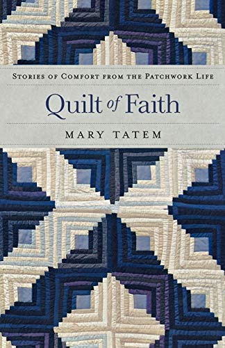 Beispielbild fr Quilt of Faith: Stories of Comfort from the Patchwork Life zum Verkauf von Wonder Book