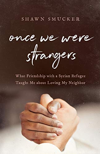 Stock image for Once We Were Strangers: What Friendship with a Syrian Refugee Taught Me about Loving My Neighbor for sale by Gulf Coast Books