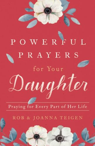 Imagen de archivo de Powerful Prayers for Your Daughter: Praying for Every Part of Her Life a la venta por Ebooksweb