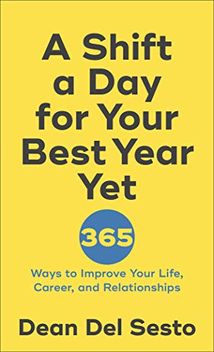 Imagen de archivo de A Shift a Day for Your Best Year Yet: 365 Ways to Improve Your Life, Career, and Relationships a la venta por BooksRun