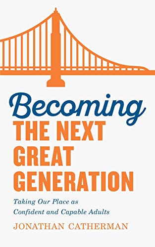 Beispielbild fr Becoming the Next Great Generation: Taking Our Place as Confident and Capable Adults zum Verkauf von BooksRun