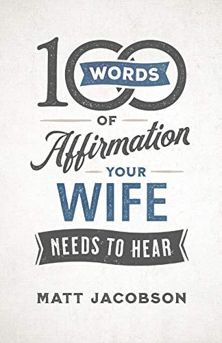 Beispielbild fr 100 Words of Affirmation Your Wife Needs to Hear zum Verkauf von BooksRun
