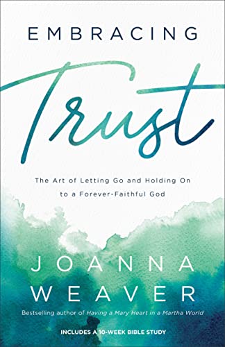 Stock image for Embracing Trust: The Art of Letting Go and Holding On to a Forever-Faithful God for sale by Ebooksweb