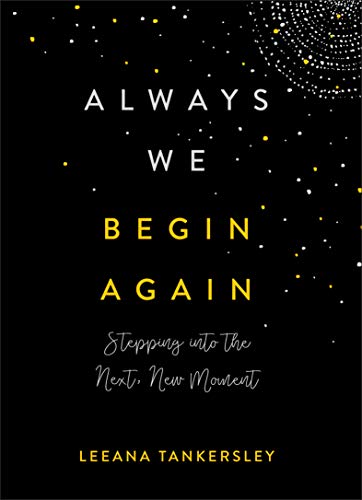 Beispielbild fr Always We Begin Again: Stepping Into the Next, New Moment zum Verkauf von WorldofBooks