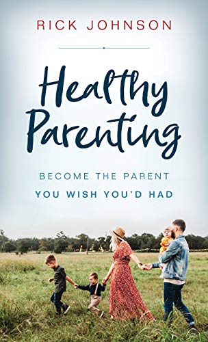 Imagen de archivo de Healthy Parenting: Become the Parent You Wish You'd Had a la venta por ThriftBooks-Dallas