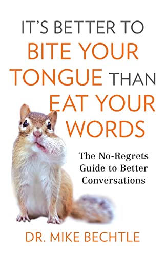 Stock image for Its Better to Bite Your Tongue Than Eat Your Words: The No-Regre for sale by Hawking Books