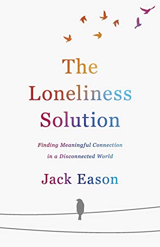 Beispielbild fr The Loneliness Solution: Finding Meaningful Connection in a Disconnected World zum Verkauf von Wonder Book