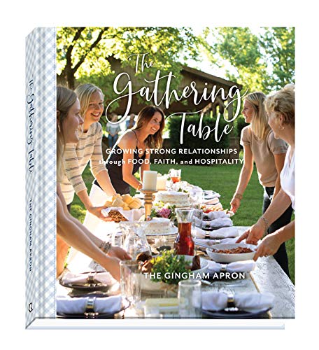 Stock image for The Gathering Table   Growing Strong Relationships through Food, Faith, and Hospitality for sale by Revaluation Books