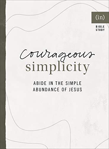 Beispielbild fr Courageous Simplicity: Abide in the Simple Abundance of Jesus zum Verkauf von Greenway