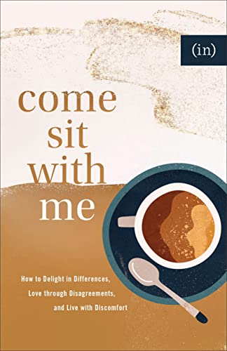 Beispielbild fr Come Sit with Me: How to Delight in Differences, Love Through Disagreements, and Live with Discomfort zum Verkauf von BooksRun