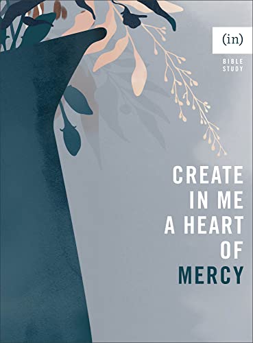 Stock image for Create in Me a Heart of Mercy: (Bible Study Guide for Women Including Discussion Questions - Perfect for Small Group or Individual Use) for sale by SecondSale