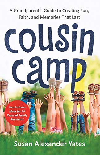 Beispielbild fr Cousin Camp: A Grandparent's Guide to Creating Fun, Faith, and Memories That Last zum Verkauf von Wonder Book
