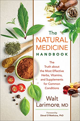 Imagen de archivo de The Natural Medicine Handbook: The Truth about the Most Effective Herbs, Vitamins, and Supplements for Common Conditions a la venta por Reliant Bookstore