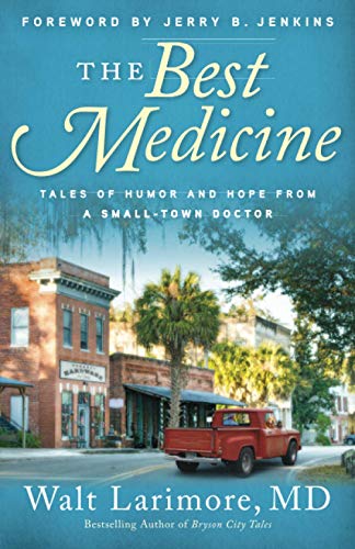 Stock image for The Best Medicine: Tales of Humor and Hope from a Small-Town Doctor for sale by ZBK Books
