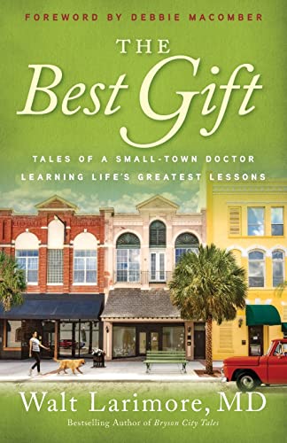 9780800738235: The Best Gift: Tales of a Small-Town Doctor Learning Life's Greatest Lessons