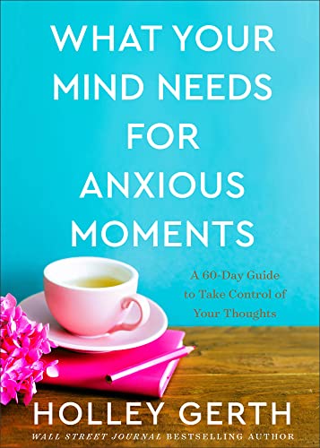 Beispielbild fr What Your Mind Needs for Anxious Moments: A 60-Day Guide to Take Control of Your Thoughts zum Verkauf von Goodwill