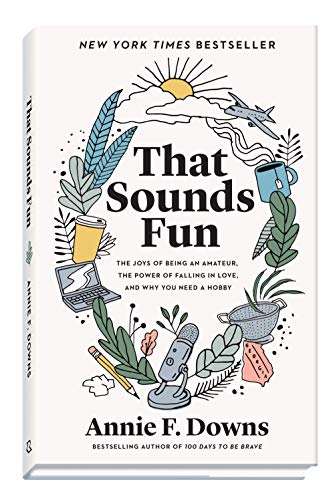 Stock image for That Sounds Fun: The Joys of Being an Amateur, the Power of Falling in Love, and Why You Need a Hobby for sale by Dream Books Co.