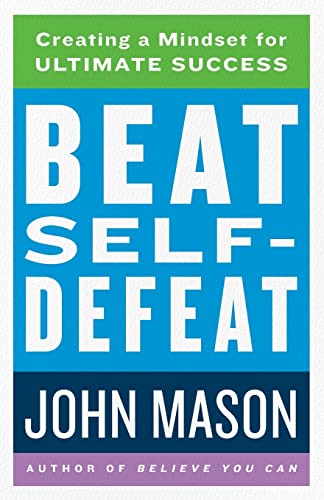 Beispielbild fr Beat Self-Defeat: Creating a Mindset for Ultimate Success zum Verkauf von BooksRun