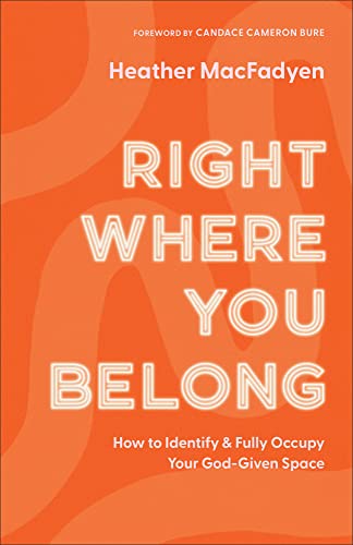 Stock image for Right Where You Belong: How to Identify and Fully Occupy Your God-Given Space for sale by William Michael Books