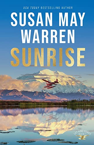 Imagen de archivo de Sunrise: (A Clean Second Chance Contemporary Action Romance with a High Stakes Search and Rescue in Alaska) a la venta por Dream Books Co.