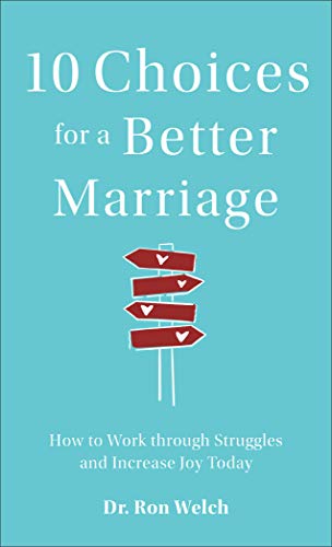 Stock image for 10 Choices for a Better Marriage: How to Work through Struggles and Increase Joy Today for sale by BooksRun