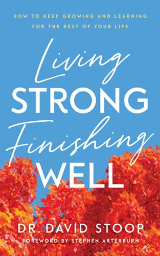 Stock image for Living Strong, Finishing Well for sale by SecondSale