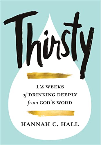 Stock image for Thirsty: 12 Weeks of Drinking Deeply from God's Word for sale by SecondSale