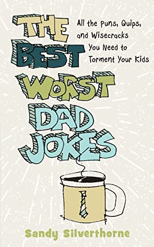 Stock image for The Best Worst Dad Jokes: All the Puns, Quips, and Wisecracks You Need to Torment Your Kids for sale by Dream Books Co.