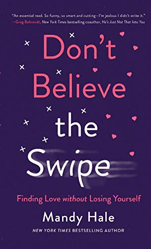 Beispielbild fr Don't Believe the Swipe : Finding Love Without Losing Yourself zum Verkauf von Better World Books