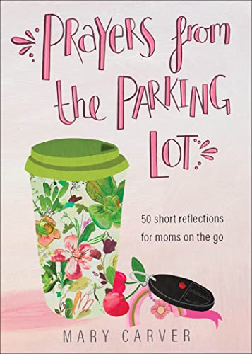 9780800740818: Prayers from the Parking Lot – 50 Short Reflections for Moms on the Go