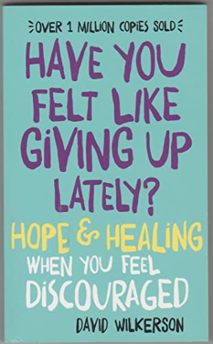 9780800741242: Have You Felt Like Giving Up Lately?: Finding Hope and Healing When You Feel Discouraged