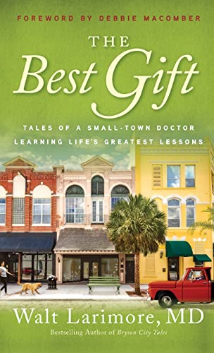 Beispielbild fr Best Gift : Tales of a Small-town Doctor Learning Life?s Greatest Lessons zum Verkauf von GreatBookPrices