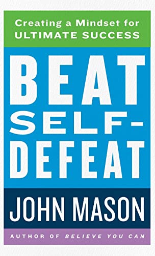9780800741396: Beat Self-Defeat: Creating a Mindset for Ultimate Success