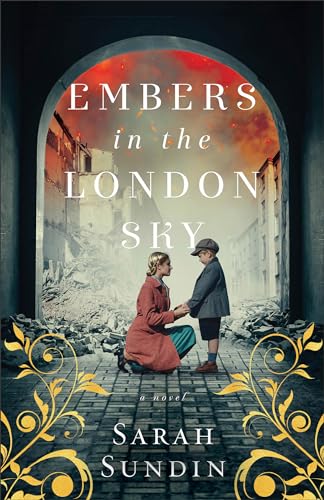 Beispielbild fr Embers in the London Sky: (WWII Historical Fiction with Mystery, Suspense, and Clean Romance) zum Verkauf von BooksRun