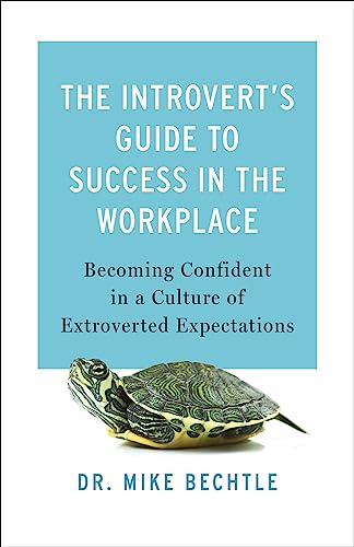 Imagen de archivo de The Introvert's Guide to Success in the Workplace: Becoming Confident in a Culture of Extroverted Expectations a la venta por GF Books, Inc.