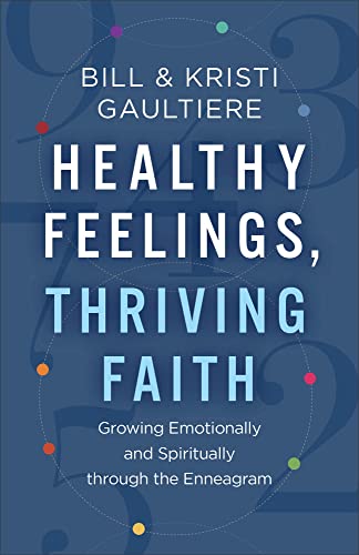 Beispielbild fr Healthy Feelings, Thriving Faith: Growing Emotionally and Spiritually Through the Enneagram zum Verkauf von WorldofBooks