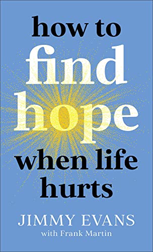 Beispielbild fr How to Find Hope When Life Hurts [Mass Market Paperback] Evans, Jimmy and Martin, Frank zum Verkauf von Lakeside Books