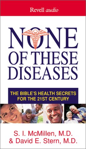 None of These Diseases: The Bible's Health Secrets for the 21st Century (9780800744199) by McMillen, S. I.; Stern, David E., M.D.