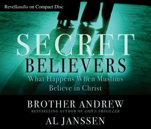 Secret Believers: What Happens When Muslims Believe in Christ (9780800744373) by Baker Publishing Group; Janssen, Al