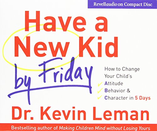 Beispielbild fr Have a New Kid by Friday: How to Change Your Child's Attitude, Behavior Character in 5 Days (4 CD Set) zum Verkauf von Books of the Smoky Mountains