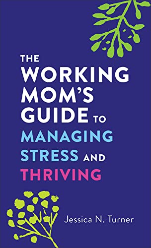 Imagen de archivo de The Working Mom's Guide to Managing Stress and Thriving a la venta por BookOutlet