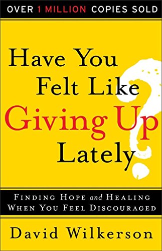 Imagen de archivo de Have You Felt Like Giving Up Lately?: Finding Hope and Healing When You Feel Discouraged a la venta por SecondSale